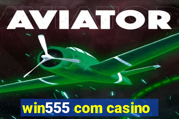 win555 com casino